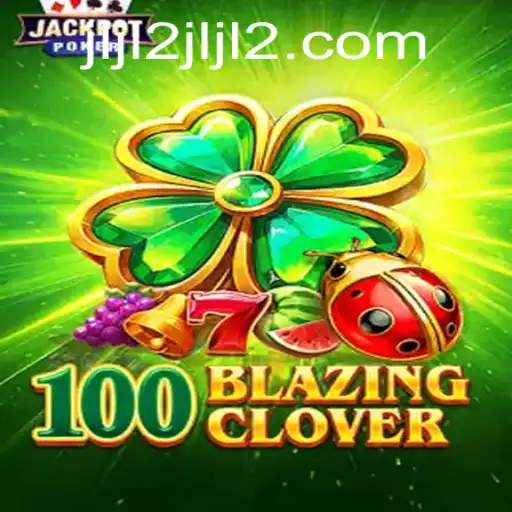 Unveiling the Exciting World of 100BlazingClover: A New Gaming Phenomenon